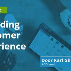 Online opleiding Customer Experience: hoe krijg je meer loyale klanten?
